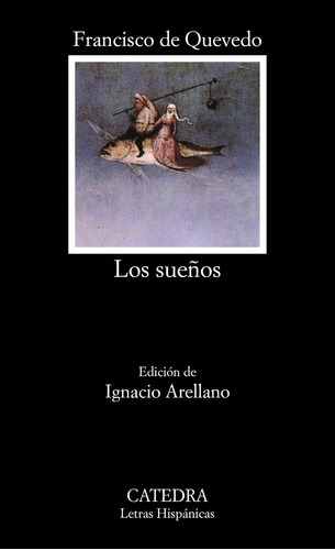 Los sueños, de Quevedo, Francisco de. Serie Letras Hispánicas Editorial Cátedra, tapa blanda en español, 2003