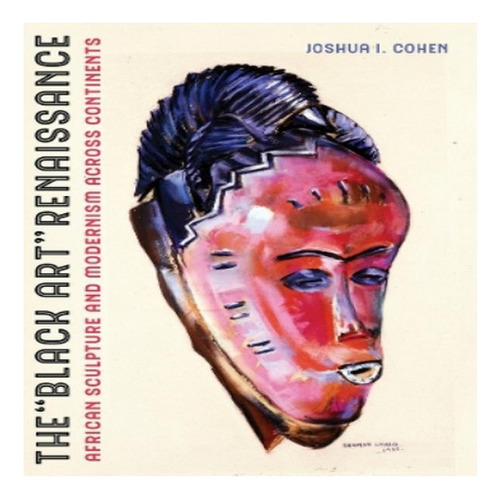 The Black Art Renaissance - Joshua I. Cohen. Eb8