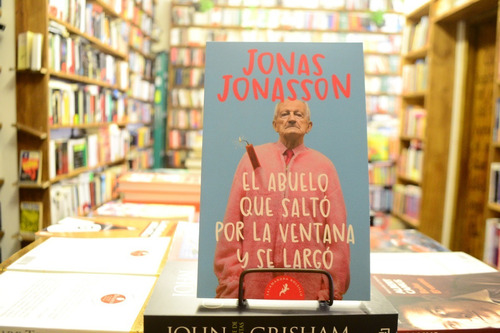 El Abuelo Que Saltó Por La Ventana Y Se Largo. J. Jonasson. 