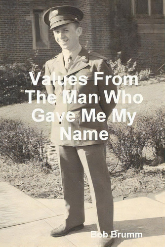 Values From The Man Who Gave Me My Name, De Brumm, Bob. Editorial Lulu Pr, Tapa Blanda En Inglés