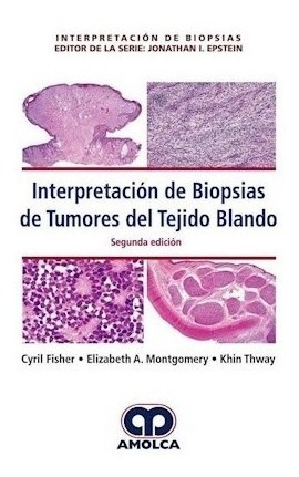 Interpretación De Biopsias De Tumores Del Tejido Blando Ed.