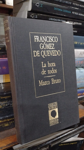 Quevedo La Hora De Todos Marco Bruto  Prologo Borges 