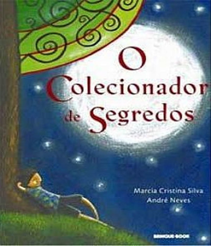 COLECIONADOR DE SEGREDOS, O, de Silva, Marcia Cristina. Editora Brinque-Book, capa mole, edição 1 em português