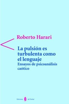 Pulsion Es Turbulenta Como El Lenguaje,la - Harari, Roberto