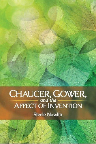 Libro: Chaucer, Gower, And The Affect Of Invention New Cult)