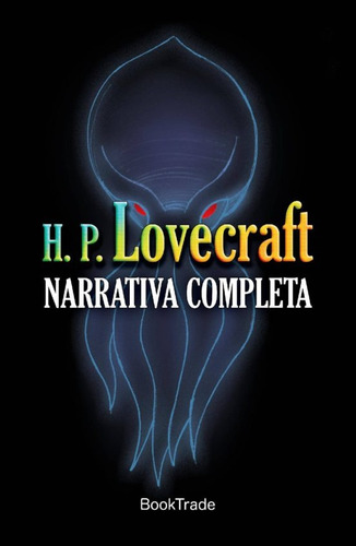 Narrativa Completa. Lovecraft  / Lovecraft, H. P. 