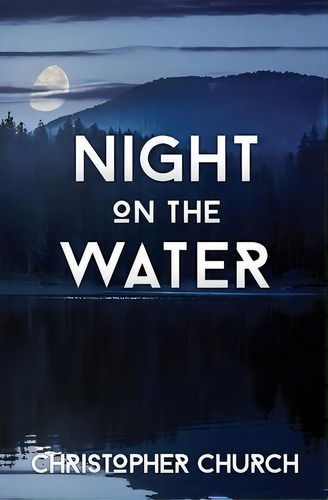 Night On The Water, De Christopher Church. Editorial Dagmar Miura, Tapa Blanda En Inglés