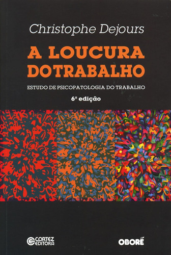 A loucura do trabalho: estudo de psicopatologia do trabalho, de Dejours, Christophe. Cortez Editora e Livraria LTDA, capa mole em português, 2018