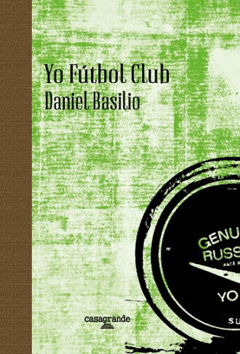 Yo futbol club, de Daniel Basilio. Editorial Casagrande, tapa blanda en español