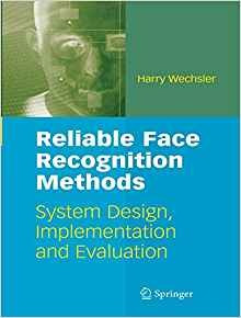 Reliable Face Recognition Methods System Design, Implementat