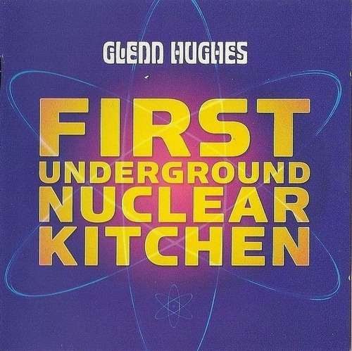 Glenn Hughes Cd: First Underground Nuclear Kitchen