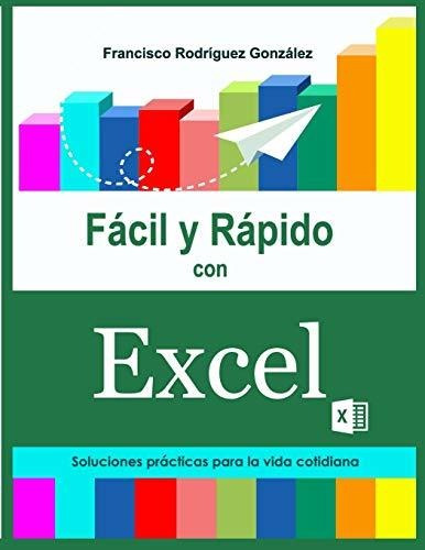 Libro : Facil Y Rapido Con Excel Soluciones Practicas Para.