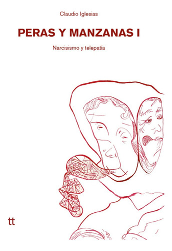 Peras Y Manzanas 1, Narcisismo Y Telepatía Claudio Iglesias