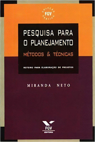 Pesquisa Para O Planejamento: Métodos & Técnicas, De Neto Miranda. Editora Fgv Em Português