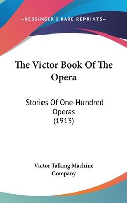 Libro The Victor Book Of The Opera : Stories Of One-hundr...
