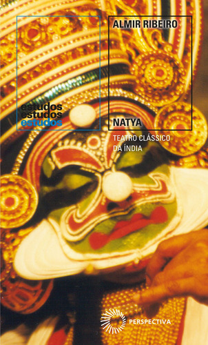 Natya: Teatro Clássico da Índia, de Ribeiro, Almir. Estudos Editorial Editora Perspectiva Ltda., capa mole em português, 2022