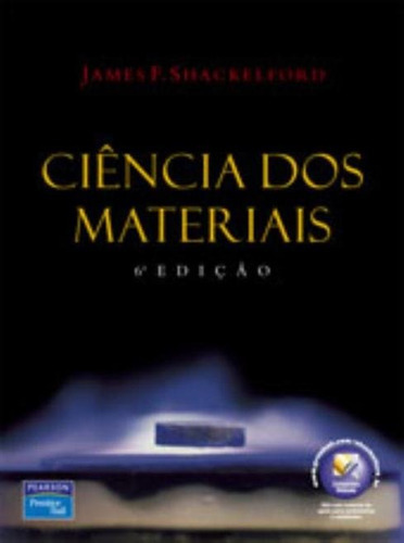 Ciência Dos Materiais, De Shackelford, James F.. Editora Pearson, Capa Mole Em Português, 2008