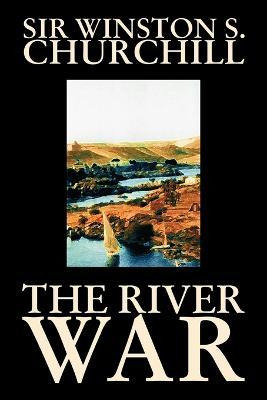 Libro The River War By Winston S. Churchill, History - Si...