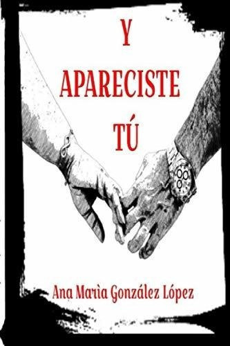 Y Apareciste Tu ( No Te Atreveras) - Gonzalez..., De González López, Ana María. Editorial Independently Published En Español