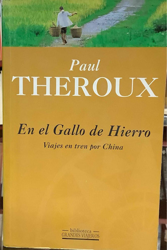 En El Gallo De Hierro - Paul Theroux - Grandes Viajeros