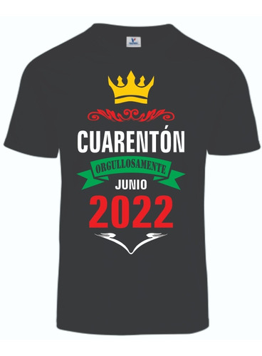 Cuarentón Orgullosamente Playera Negra 100 % Algodón Junio