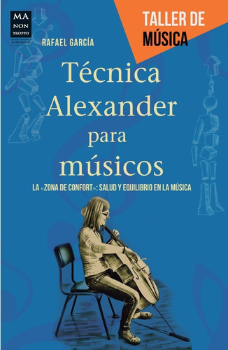 Tecnica Alexander Para Musicos - Garcia - Ma Non Tropp Libro