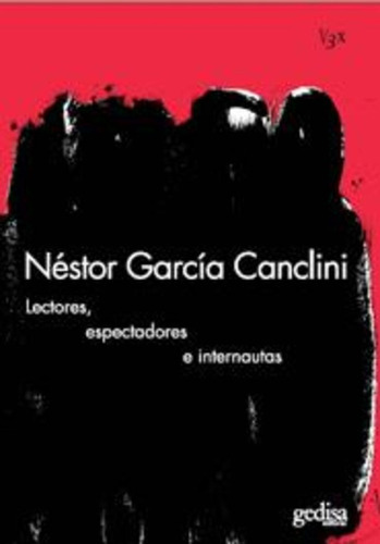 Lectores, Espectadores E Internautas, De García Canclini, Néstor. Editorial Gedisa, Tapa Blanda En Español