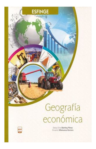 Geografia Economica. Bachilleratosterling Perez, Bessy Elvia, De Sterling Perez, Bessy Elvia. Editorial Esfinge, Tapa Blanda En Español, 2019