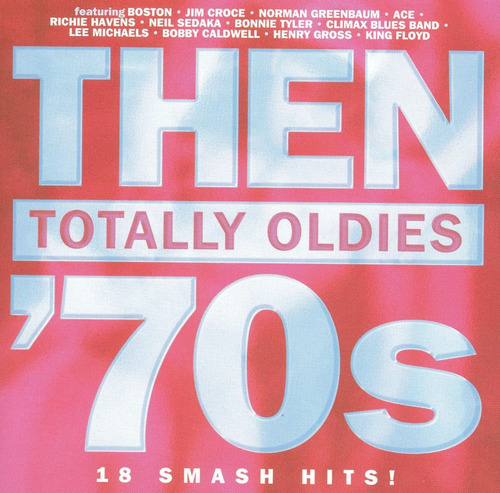  01 Cd: Then Totally Oldies' 70s: 18 Smash Hits!