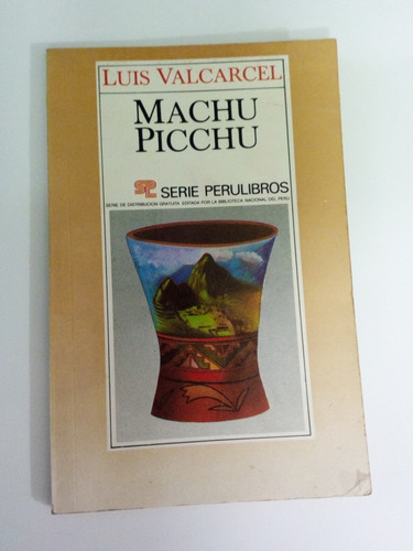 Libro Machupichu  De Luis Valcarcel, Año 1988