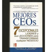 Comprar Livro Lo Que Saben Los Mejores Ceo's 7 Excepcionales Líderes Y Sus Lecciones Para Transformar Cualquier Negocio - Jeffrey A. Krames [2003]