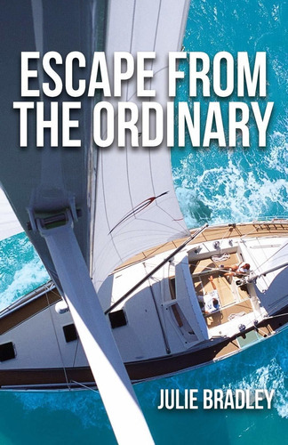 Escape From The Ordinary: 1, De Julie Bradley. Editorial Close Reach Publishing, Tapa Blanda En Inglés, 2018