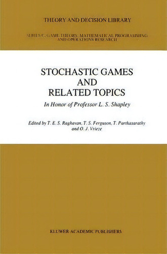 Stochastic Games And Related Topics, De T. E. S. Raghavan. Editorial Springer, Tapa Dura En Inglés