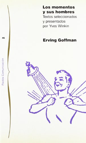 Libro Los Momentos Y Sus Hombres  De Erving Goffman  Paidós