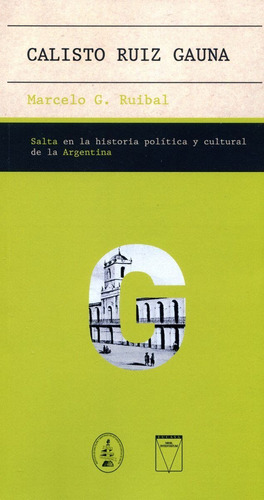 Calisto Ruiz Gauna - Salta En La Historia Politica Y Cultu