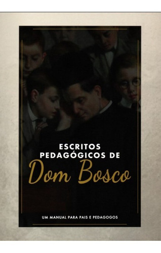 Escritos Pedagógicos De Dom Bosco ( Dom Bosco )