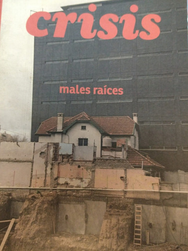 Revista Crisis N°6  Males Raices  Agosto Septiembre 2011