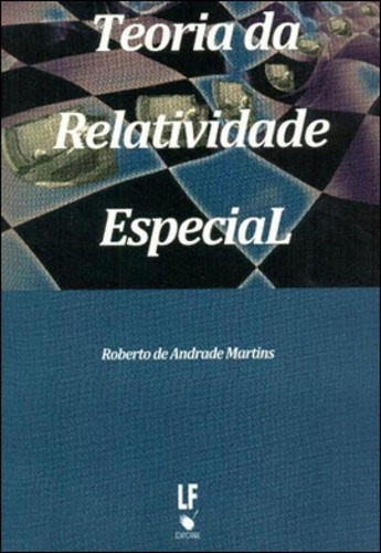 Teoria Da Relatividade Especial, De Martins, Roberto De Andrade. Editora Livraria Da Fisica - Lf, Capa Mole, Edição 2ª Edição - 2012 Em Português