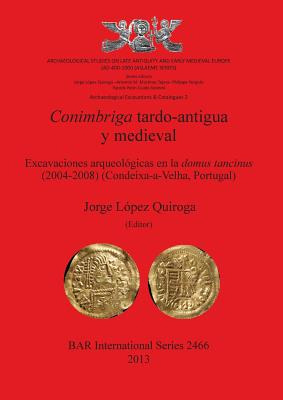 Libro Conimbriga Tardo-antigua Y Medieval - Lã³pez Quirog...