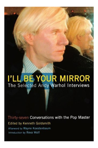 Sere Tu Espejo Las Entrevistas Seleccionadas De Andy Warhol