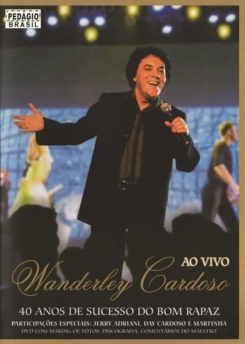 Dvd Wanderley Cardoso - 40 Anos De Sucesso Do Bom R. Ao Vivo