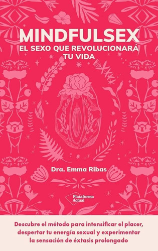 Mindfulsex: Una guía práctica para una sexualidad plena, de Garcia, Emma. Serie 0 Plataforma Editorial S.L., tapa blanda, edición 1 en español, 2023