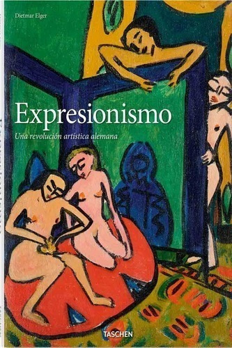 Libro - Expresionismo Una Revolución Artistica - Taschen Tap