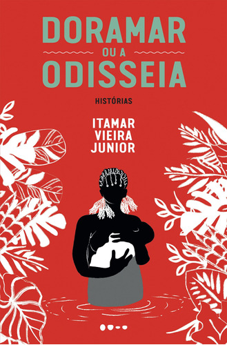 Doramar ou a odisseia: Histórias, de Vieira Junior, Itamar. Editora Todavia, capa mole em português, 2021