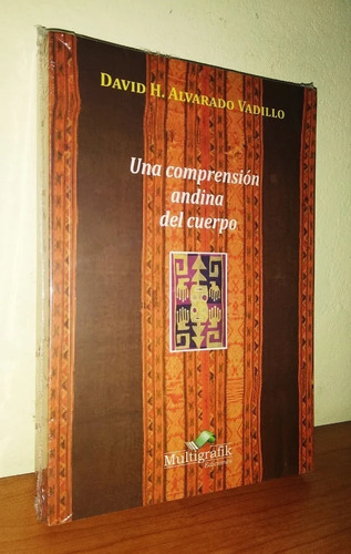 Una Comprensión Andina Del Cuerpo David H. Alvarado Vadillo