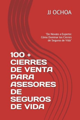 Libro: 100 + Cierres De Venta Para Asesores De Seguros De A