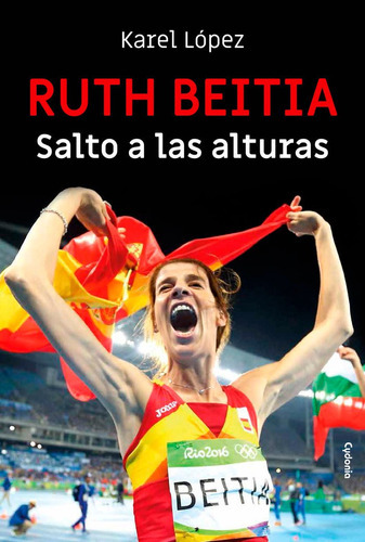 Ruth Beitia: Salto a las alturas, de López Gómez, Karel. Editorial EDICIONES CYDONIA, tapa blanda en español