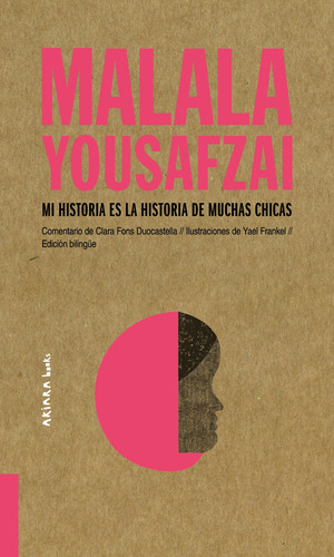 Malala Yousafzai: Mi historia es la historia de muchas chicas, de Fons Duocastella, Clara. Serie Akiparla, vol. 1. Editorial Akiara Books, tapa blanda en inglés / español, 2020