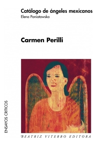 Catalogo De Angeles Mexicanos - Carmen Perilli, de PERILLI, CARMEN. Editorial BEATRIZ VITERBO, tapa blanda en español, 2006