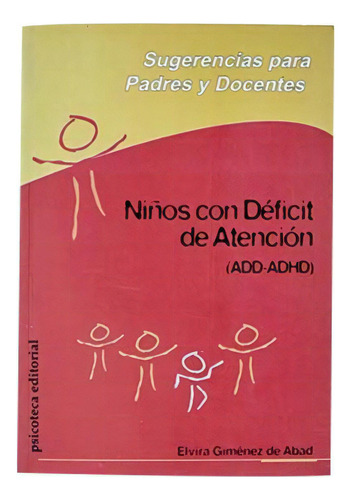 Niños Con Deficit De Atencion Sugerencias, de Elvira Giménez de Abad. Psicoteca Editorial en español
